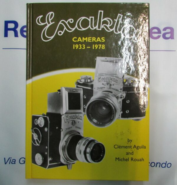 EXAKTA CAMERAS 1933 - 1978 by Clément Aguila and Michel Rouah